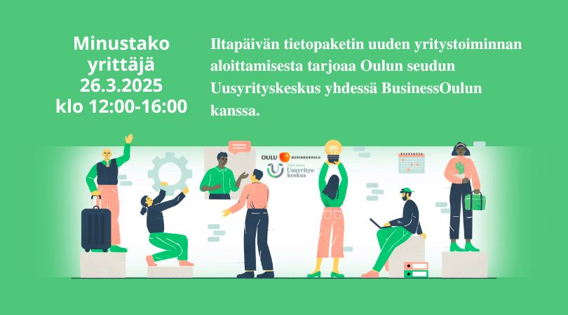 Vihreällä taustalla mainos "Minustako yrittäjä" -tapahtumasta, joka järjestetään 26.3.2025 klo 12:00–16:00. Vasemmalla valkoisella tekstillä tapahtuman nimi ja ajankohta. Oikealla valkoisella tekstillä kuvaus: "Iltapäivän tietopaketin uuden yritystoiminnan aloittamisesta tarjoaa Oulun seudun Uusyrityskeskus yhdessä BusinessOulun kanssa."

Alhaalla piirretty kuvituskuva, jossa useita ihmishahmoja. Yksi pitelee hehkulamppua, toinen vilkuttaa, ja yksi istuu lattialla kannettavan tietokoneen kanssa. Taustalla näkyy rattaan kuvio ja kalenteri. Kuvan keskellä Oulun seudun Uusyrityskeskuksen ja BusinessOulun logot.